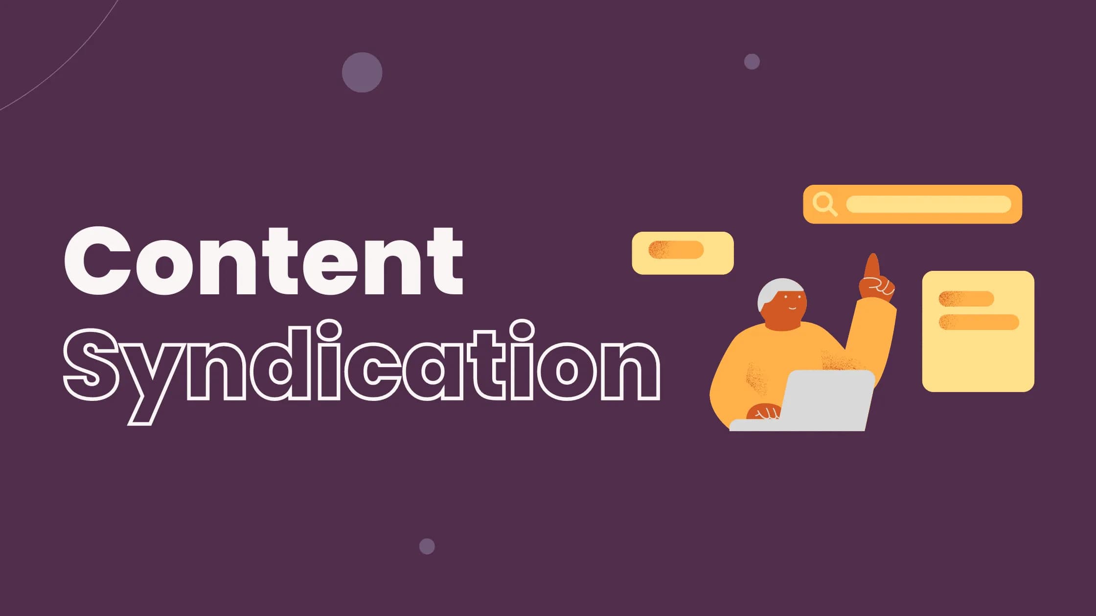 Content Syndication: A Comprehensive Guide for Digital Marketers