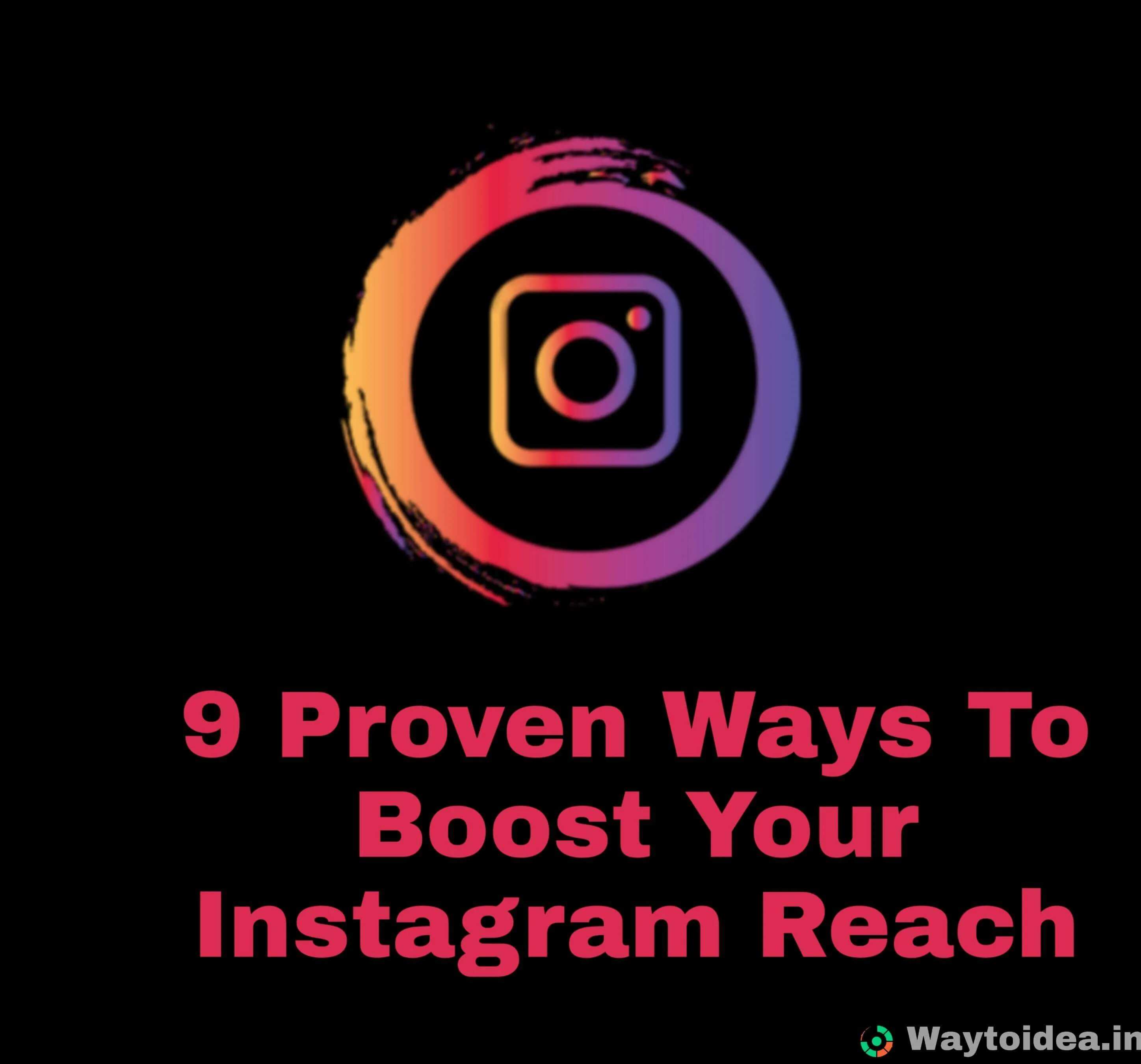 15 Proven Ways to Boost Your Instagram Reach in 2024