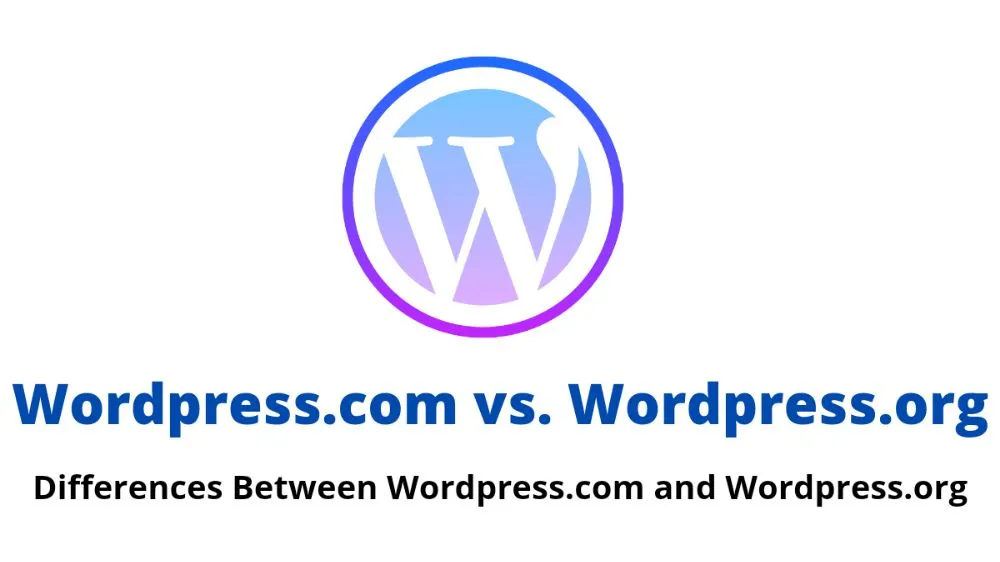 WordPress.com vs WordPress.org: Key Differences Explained