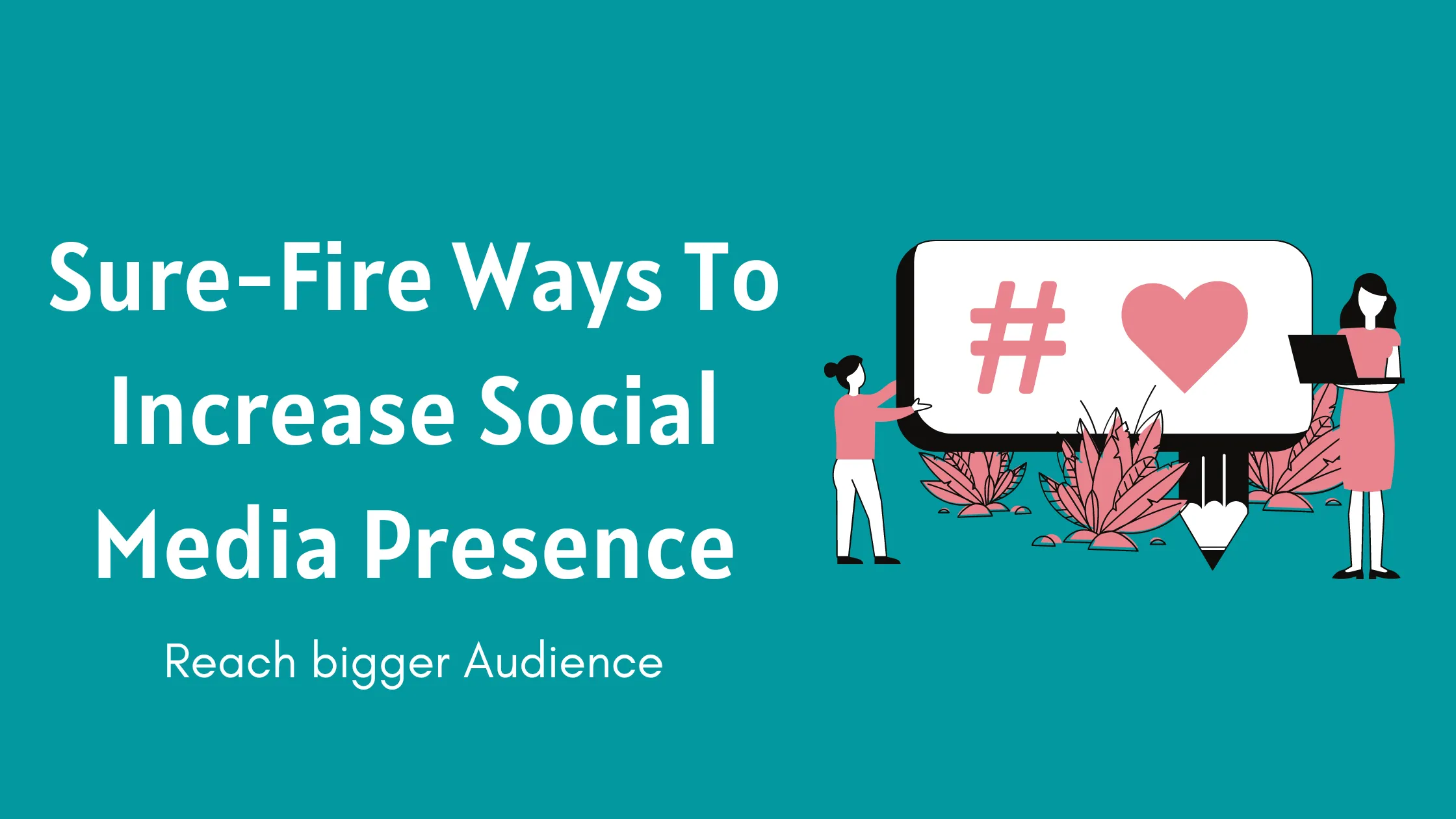 20 Effective Ways to Increase Your Social Media Presence in 2024