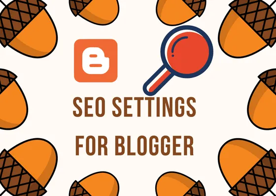 Advanced SEO Settings for Blogger: Optimize Your Blog for Search Engines