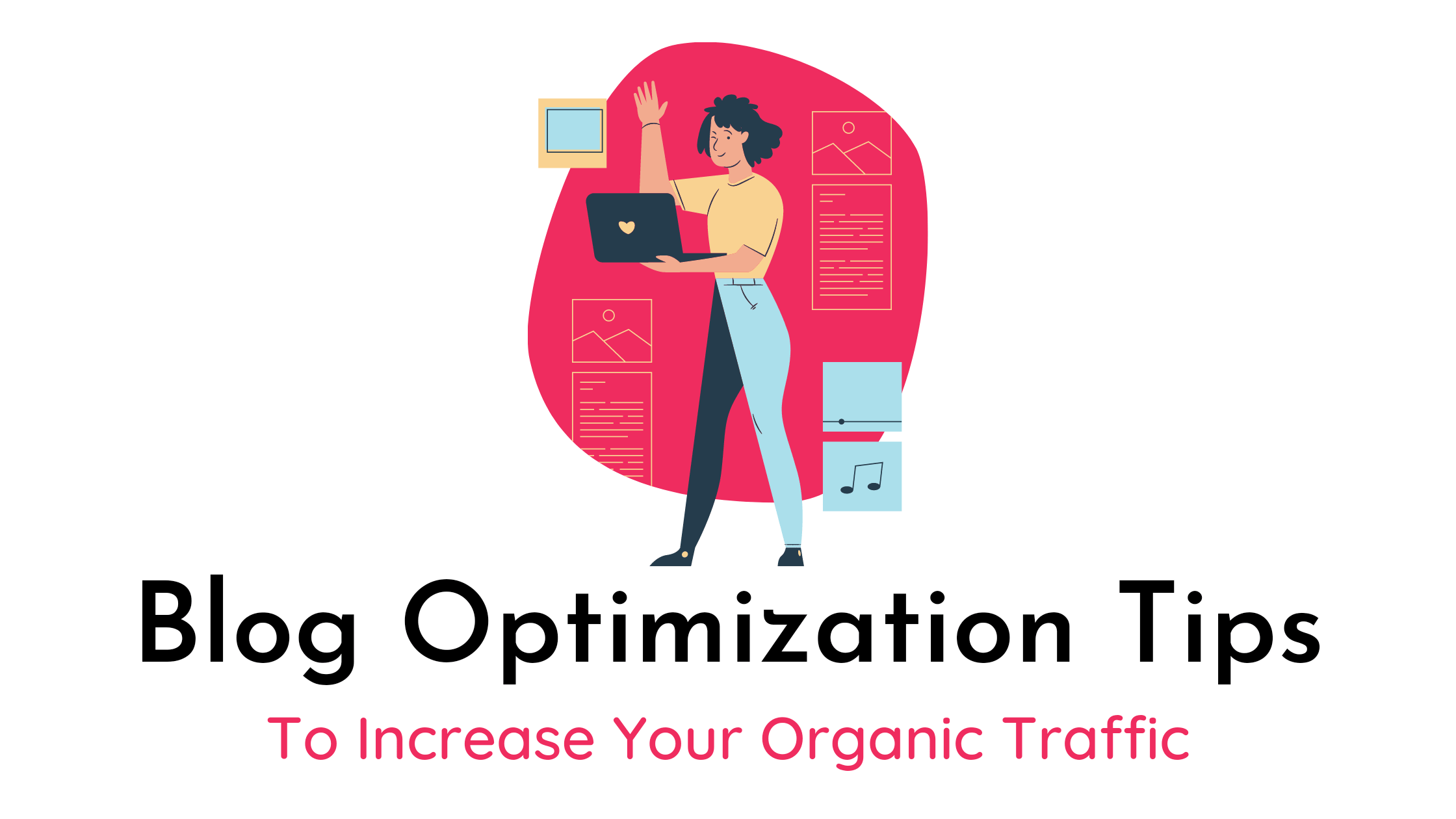 Blog Optimization Tips – How to Increase Your Organic Traffic