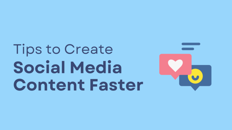 4 Proven Tips For Creating Social Media Content Faster