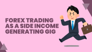 Can Forex Trading Be Included As A Side Income Generating Gig