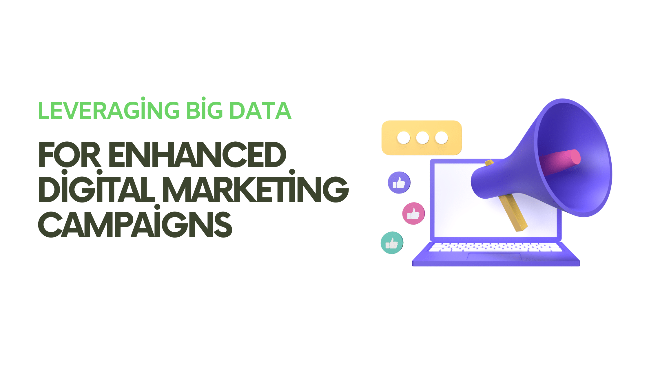 Leveraging-Big Data for Enhanced Digital Marketing Campaigns