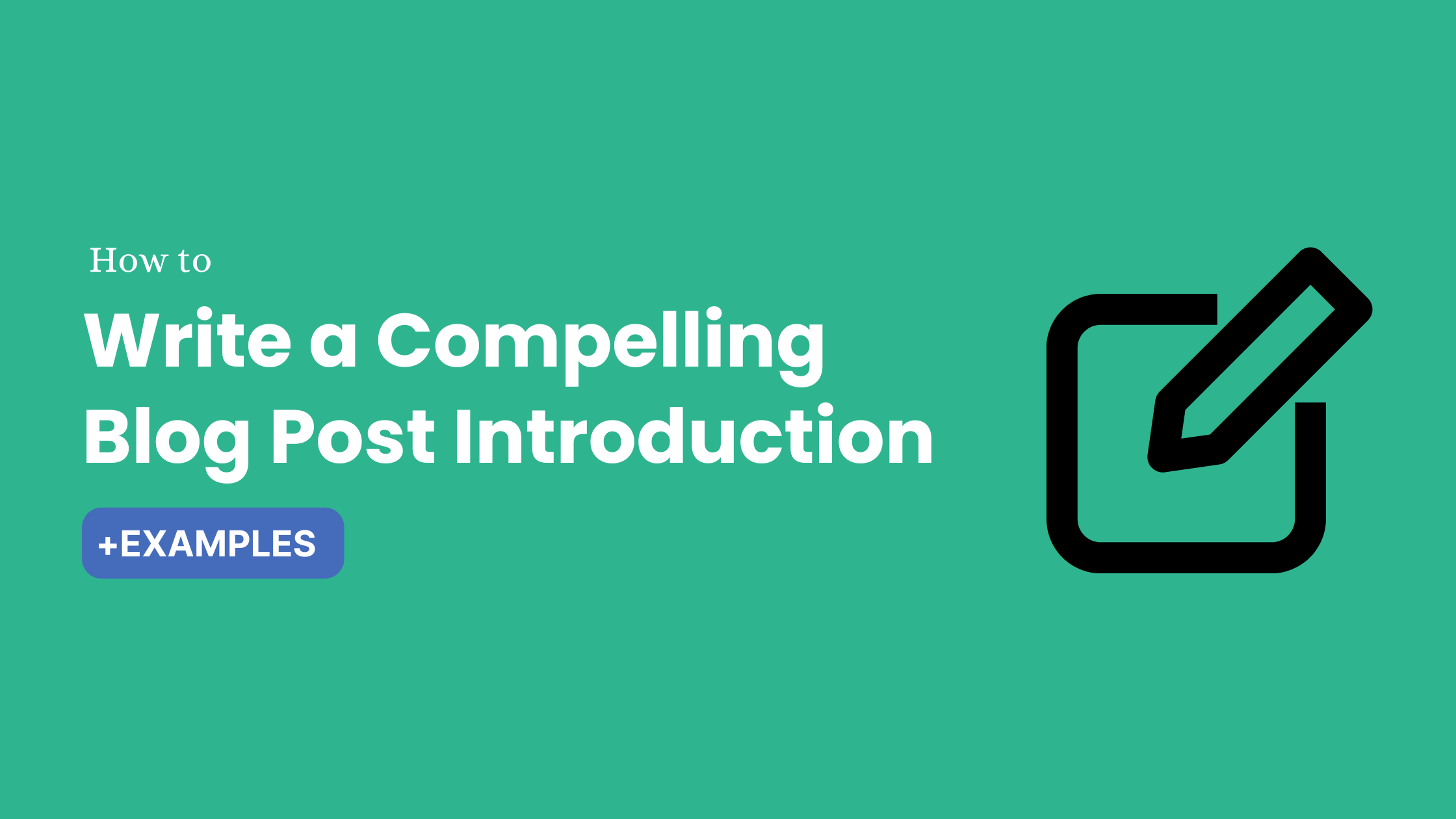 How to Write a Compelling Blog Post Introduction [+Examples]